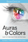 Edgar Cayce on Auras & Colors: Learn to Understand Color and See Auras