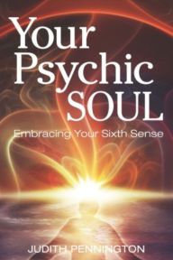Title: Your Psychic Soul: Embracing Your Sixth Sense, Author: Judith Pennington