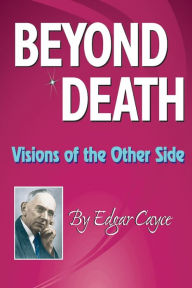 Title: Beyond Death: Visions of the Other Side, Author: Edgar Cayce