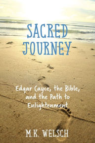 Title: Sacred Journey: Edgar Cayce, the Bible, and the Path to Enlightenment, Author: Penn Kimball