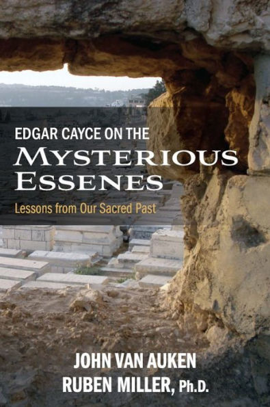 Edgar Cayce on the Mysterious Essenes: Lessons from Our Sacred Past