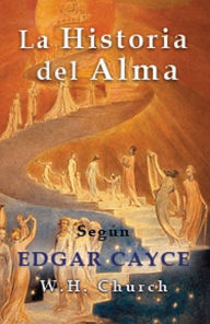 Title: Edgar Cayce la Historia del Alma, Author: W. H. Church