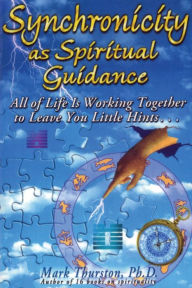 Title: Synchronicity as Spiritual Guidance, Author: Mark Thurston Phd