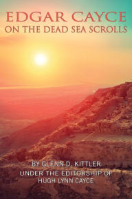 Title: Edgar Cayce on the Dead Sea Scrolls, Author: Glenn D. Kittler