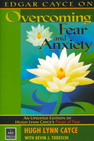 Title: Edgar Cayce on Overcoming Fear and Anxiety: An Updated Edition of Hugh Lynn Cayce's Faces of Fear, Author: Hugh Lynn Cayce