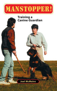 Title: Manstopper!: Training a Canine Guardian, Author: Joel M. McMains