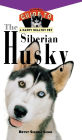 The Siberian Husky: An Owner's Guide to a Happy Healthy Pet