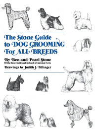 Title: The Stone Guide to Dog Grooming for All Breeds, Author: Ben Stone