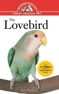 Title: The Lovebird: An Owner's Guide to a Happy Healthy Pet, Author: Pamela Leis Higdon