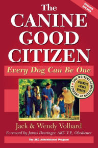 Title: The Canine Good Citizen: Every Dog Can Be One, Author: Jack Volhard