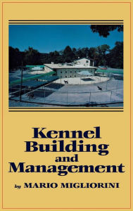 Title: Kennel Building and Management, Author: Mario Migliorini