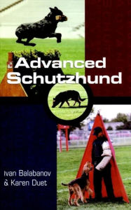 Title: Advanced Schutzhund, Author: Ivan Balabanov