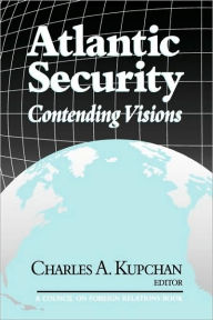 Title: Atlantic Security, Author: Charles A. Kupchan
