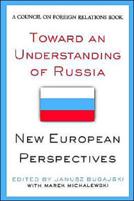 Title: Toward An Understanding Of Russia, Author: Janusz Bugajski