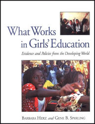 Title: What Works in Girls' Education: Evidence and Policies from the Developing World, Author: Barbara Herz
