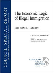 Title: The Economic Logic Of Illegal Immigration, Author: Gordon H Hanson