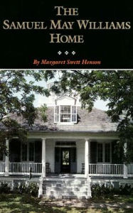 Title: The Samuel May Williams Home: The Life and Neighborhood of an Early Galveston Entrepreneur, Author: Margaret Swett Henson