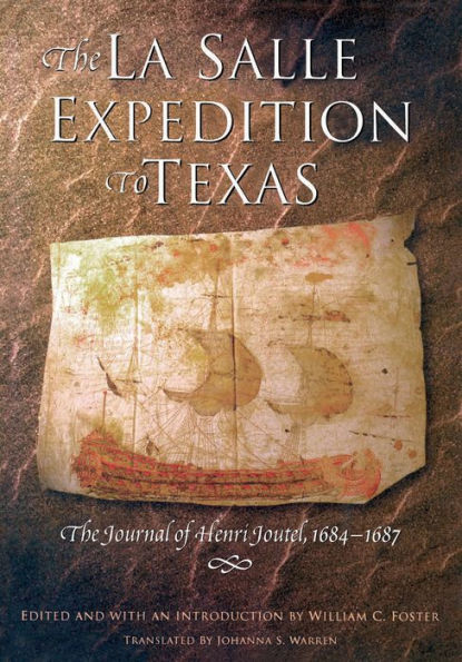 The La Salle Expedition to Texas: The Journal of Henri Joutel, 1684-1687