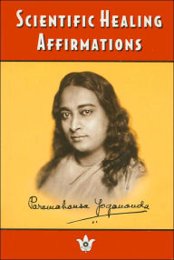 Title: Scientific Healing Affirmations, Author: Paramahansa Yogananda