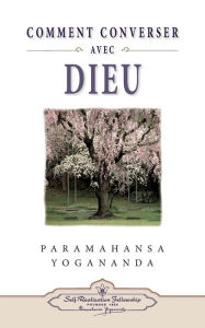 Title: Comment Peut-On Converser Avec Dieu?, Author: Paramahansa Yogananda