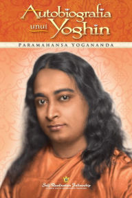 Title: Autobiografia Unui Yoghih - Romanian, Author: Paramahansa Yogananda