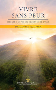 Title: Vivre sans peur (Living Fearlessly - French), Author: Paramahansa Yogananda