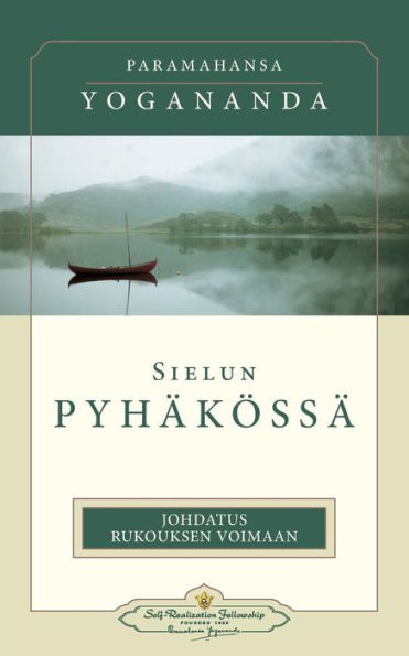 Sielun pyhï¿½kï¿½ssï¿½: Johdatus rukouksen voimaan: - In the Sanctuary of the Soul (Finnish)