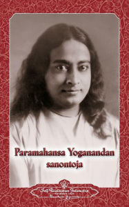 Title: Paramahansa Yogananda sanontoja - Sayings of Paramahansa Yogananda (Finnish), Author: Paramahansa Yogananda