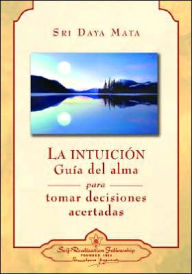 Title: Intuition: Soul-Guidance for Life's Decisions (Spanish), Author: Sri Daya Mata