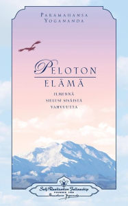 Title: Peloton elÃ¯Â¿Â½mÃ¯Â¿Â½: ilmennÃ¯Â¿Â½ sielusi sisÃ¯Â¿Â½istÃ¯Â¿Â½ vahvuutta -: Living Fearlessly (Finnish), Author: Paramahansa Yogananda