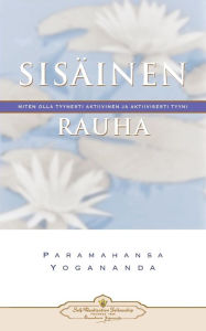 Title: Sisï¿½inen rauha: Miten olla tyynesti aktiivinen ja aktiivisesti tyyni - Inner Peace (Finnish), Author: Paramahansa Yogananda