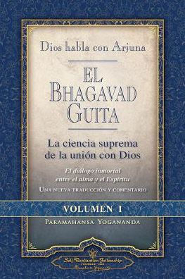 God Talks With Arjuna - The Bhagavad Gita - Volume 1 (Spanish)