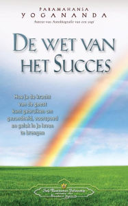 Title: De wet van het Succes - The Law of Success (Dutch), Author: Paramahansa Yogananda