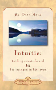Title: Intuition: Soul-Guidance for Life's Decisions (Dutch), Author: Sri Daya Mata