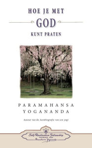 Title: Hoe je met God kunt praten - How You Can Talk With God (Dutch), Author: Paramahansa Yogananda