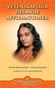 Title: Vetenskapliga Helande Affirmationer - Scientific Healing Affirmations (Swedish), Author: Paramahansa Yogananda