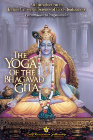 Title: The Yoga of the Bhagavad Gita, Author: Paramahansa Yogananda