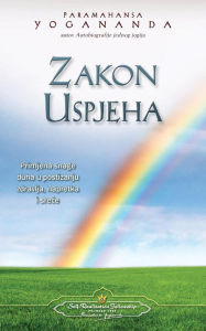 Title: Zakon uspjeha - The Law of Success (Croatian), Author: Paramahansa Yogananda