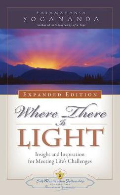 Where There Is Light : Insight and Inspiration for Meeting Life's Challenges