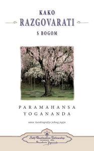 Title: Kako razgovarati s Bogom - (How You Can Talk With God) Croatian, Author: Paramahansa Yogananda