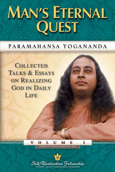 Man's Eternal Quest: Collected Talks & Essays on Realizing God in Daily Life