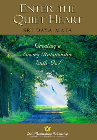 Title: Enter the Quiet Heart, Author: Sri Daya Mata