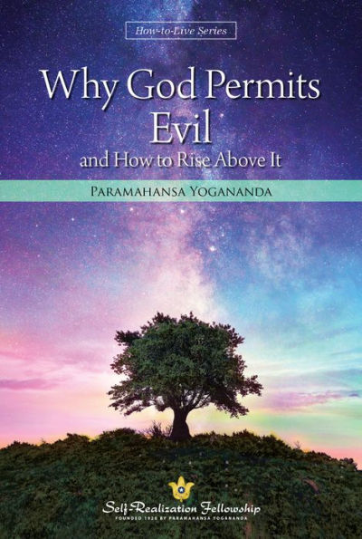 Why God Permits Evil: and How to Rise Above It