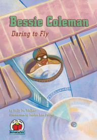 Title: Bessie Coleman: Daring to Fly, Author: Sally M. Walker