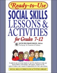 Title: Ready-To-Use Social Skills Lessons and Activities for Grades 7 - 12, Author: Ruth Weltmann Begun
