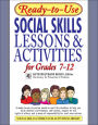 Ready-To-Use Social Skills Lessons and Activities for Grades 7 - 12