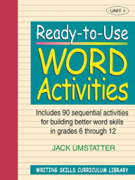 Title: Ready-to-Use Word Activities: Unit 1, Includes 90 Sequential Activities for Building Better Word Skills in Grades 6 through 12, Author: Jack Umstatter