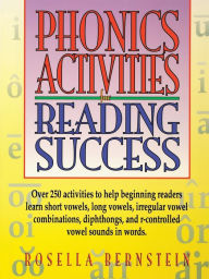Title: Phonics Activities for Reading Success, Author: Rosella Bernstein