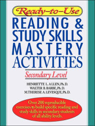 Title: Ready-to-Use Reading & Study Skills Mastery Activities: Secondary Level, Author: Henriette L. Allen