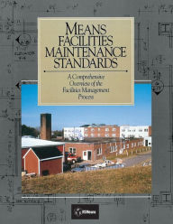 Title: Means Facilities Maintenance Standards: A Comprehensive Overview of the Facilities Management Process / Edition 1, Author: Roger W. Liska